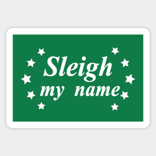 sleigh my name slay Sticker